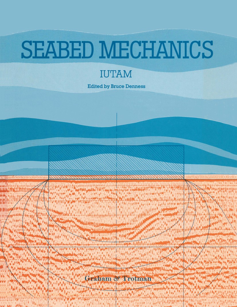 Titlebook: Seabed Mechanics; Edited Proceedings o Bruce Denness (Professor of Ocean Engineering) Conference proceedings 1984 Bruce Denness 1984 Catalo Titlebook: Seabed Mechanics; Edited Proceedings o Bruce Denness (Professor of Ocean Engineering) Conference proceedings 1984 Bruce Denness 1984 Catalo