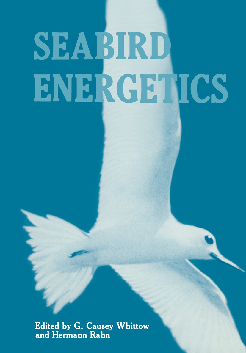 Titlebook: Seabird Energetics; G. Causey Whittow,Hermann Rahn Book 1984 Plenum Press, New York 1984 bird.ecology.physiology.social behavior Titlebook: Seabird Energetics; G. Causey Whittow,Hermann Rahn Book 1984 Plenum Press, New York 1984 bird.ecology.physiology.social behavior