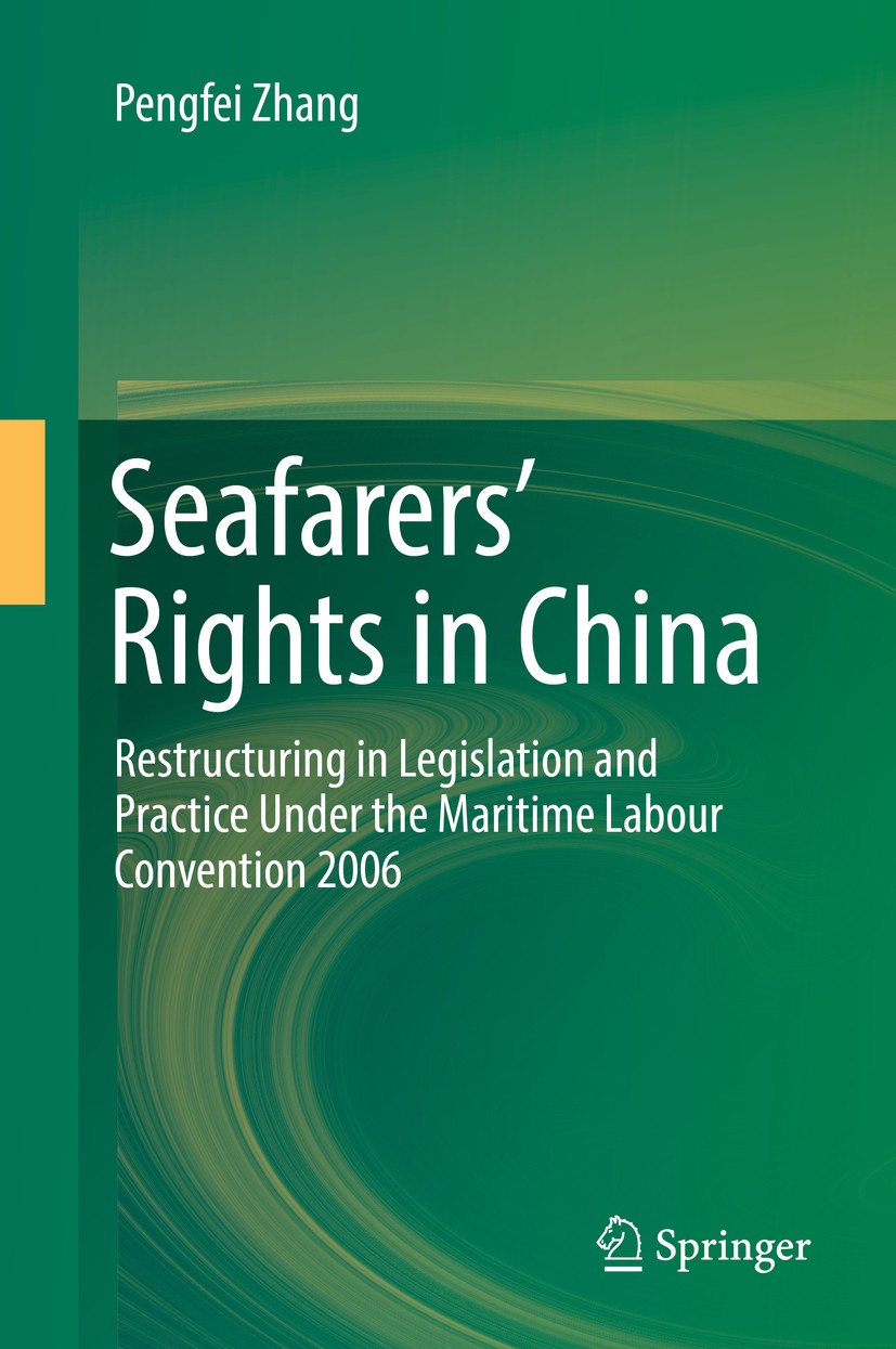 Titlebook: Seafarers’ Rights in China; Restructuring in Leg Pengfei Zhang Book 2016 Springer International Publishing Switzerland 2016 Maritime indust Titlebook: Seafarers’ Rights in China; Restructuring in Leg Pengfei Zhang Book 2016 Springer International Publishing Switzerland 2016 Maritime indust