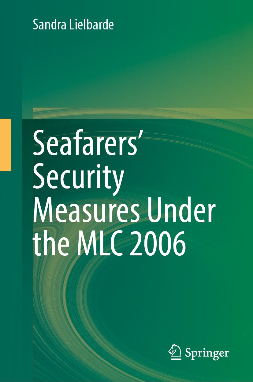 Titlebook: Seafarers’ Security Measures Under the MLC 2006; Sandra Lielbarde Book 2024 The Editor(s) (if applicable) and The Author(s), under exclusi Titlebook: Seafarers’ Security Measures Under the MLC 2006; Sandra Lielbarde Book 2024 The Editor(s) (if applicable) and The Author(s), under exclusi