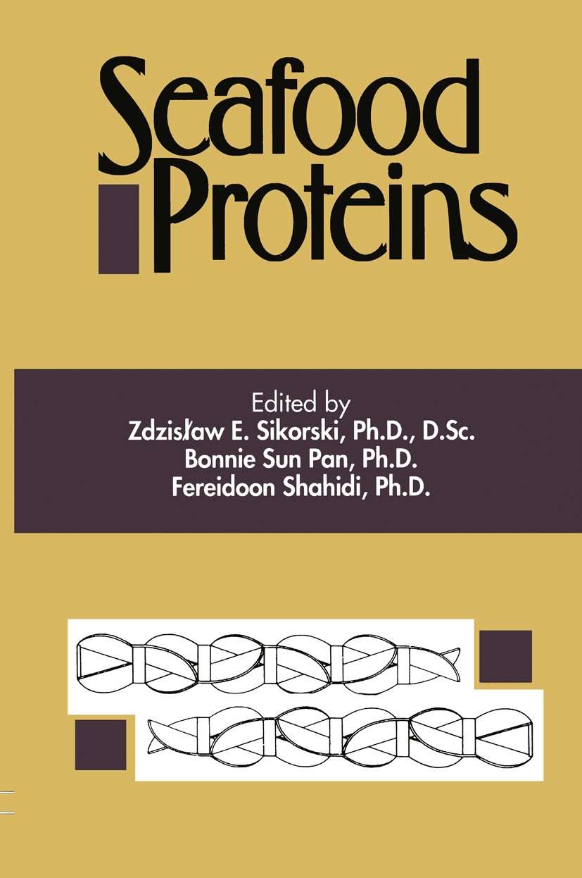 Titlebook: Seafood Proteins; Zdzisław E. Sikorski (Professor and Head),Bonnie S Book 1994 Chapman & Hall, Inc. 1994 Seafood.food.food industry.food s Titlebook: Seafood Proteins; Zdzisław E. Sikorski (Professor and Head),Bonnie S Book 1994 Chapman & Hall, Inc. 1994 Seafood.food.food industry.food s