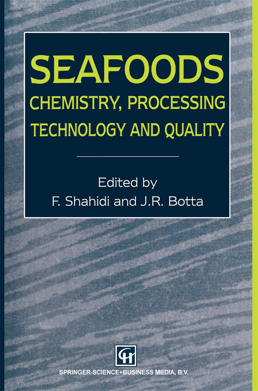Titlebook: Seafoods: Chemistry, Processing Technology and Quality; Fereidoon Shahidi,J. Richard Botta Book 1994 Springer Science+Business Media Dordr Titlebook: Seafoods: Chemistry, Processing Technology and Quality; Fereidoon Shahidi,J. Richard Botta Book 1994 Springer Science+Business Media Dordr