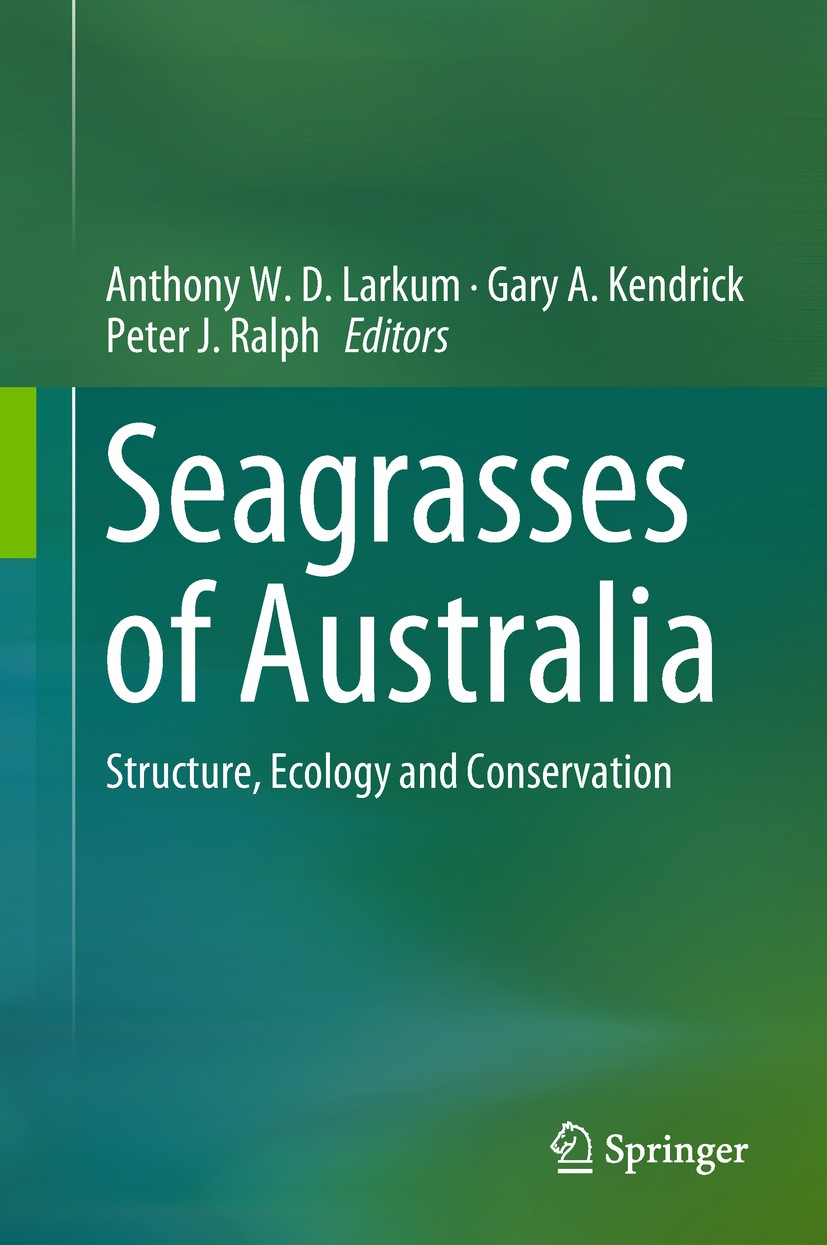 Titlebook: Seagrasses of Australia; Structure, Ecology a Anthony W. D. Larkum,Gary A. Kendrick,Peter J. Ral Book 2018 Springer International Publishin Titlebook: Seagrasses of Australia; Structure, Ecology a Anthony W. D. Larkum,Gary A. Kendrick,Peter J. Ral Book 2018 Springer International Publishin