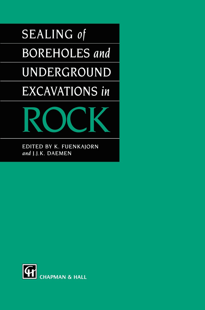 Titlebook: Sealing of Boreholes and Underground Excavations in Rock; K. Fuenkajorn,J. J. K. Daemen Book 1996 Chapman & Hall 1996 Borehole.Tunnel.ceme Titlebook: Sealing of Boreholes and Underground Excavations in Rock; K. Fuenkajorn,J. J. K. Daemen Book 1996 Chapman & Hall 1996 Borehole.Tunnel.ceme