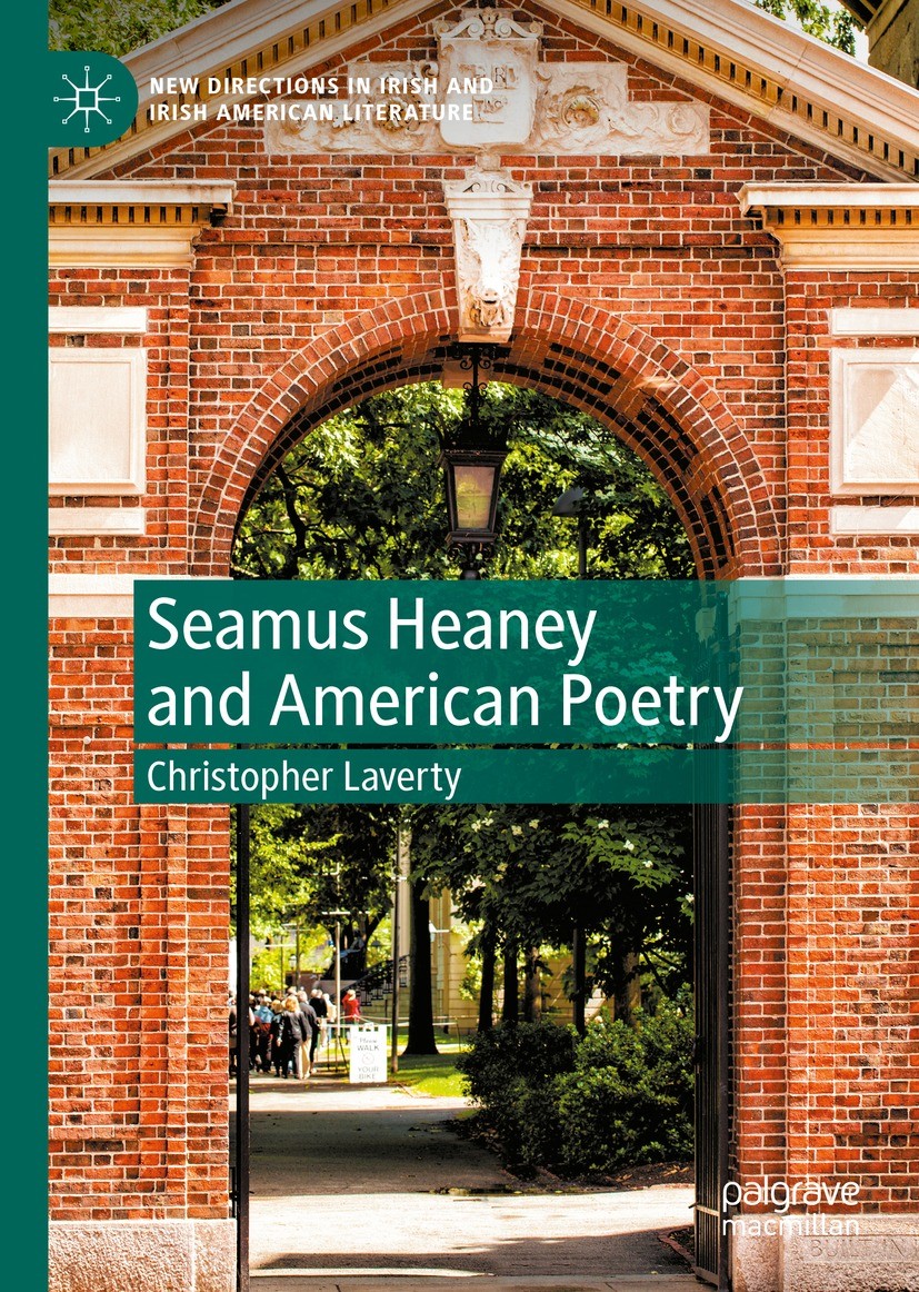 Titlebook: Seamus Heaney and American Poetry; Christopher Laverty Book 2022 The Editor(s) (if applicable) and The Author(s), under exclusive license Titlebook: Seamus Heaney and American Poetry; Christopher Laverty Book 2022 The Editor(s) (if applicable) and The Author(s), under exclusive license