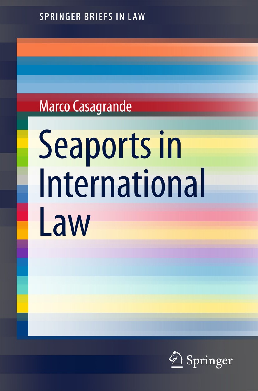 Titlebook: Seaports in International Law; Marco Casagrande Book 2017 The Author(s) 2017 Port.Container.Port state control.Container security initiati Titlebook: Seaports in International Law; Marco Casagrande Book 2017 The Author(s) 2017 Port.Container.Port state control.Container security initiati