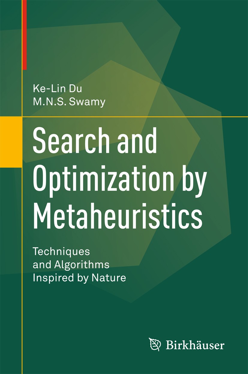 Titlebook: Search and Optimization by Metaheuristics; Techniques and Algor Ke-Lin Du,M. N. S. Swamy Textbook 2016 Springer International Publishing Sw Titlebook: Search and Optimization by Metaheuristics; Techniques and Algor Ke-Lin Du,M. N. S. Swamy Textbook 2016 Springer International Publishing Sw