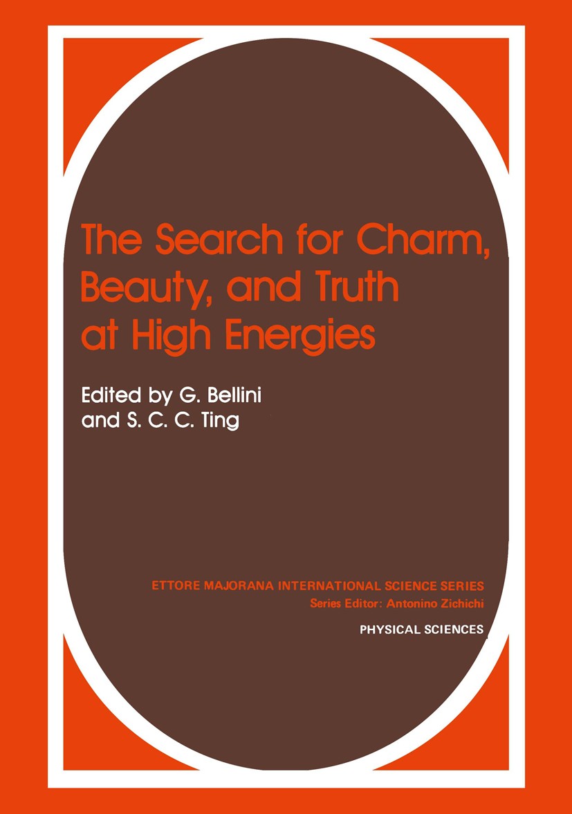 Titlebook: The Search for Charm, Beauty, and Truth at High Energies; G. Bellini,S. C. C. Ting Book 1984 Springer Science+Business Media New York 1984 Titlebook: The Search for Charm, Beauty, and Truth at High Energies; G. Bellini,S. C. C. Ting Book 1984 Springer Science+Business Media New York 1984