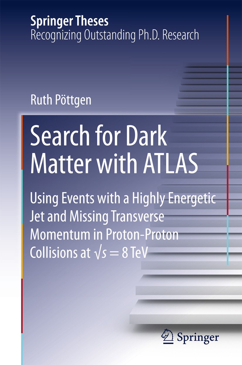 Titlebook: Search for Dark Matter with ATLAS; Using Events with a Ruth Pöttgen Book 2016 Springer International Publishing Switzerland 2016 Dark Matt Titlebook: Search for Dark Matter with ATLAS; Using Events with a Ruth Pöttgen Book 2016 Springer International Publishing Switzerland 2016 Dark Matt