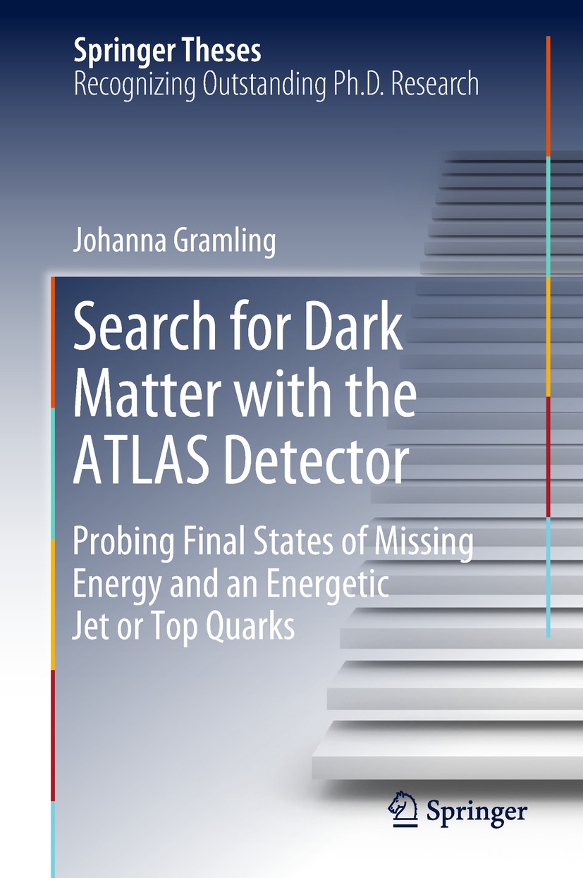 Titlebook: Search for Dark Matter with the ATLAS Detector; Probing Final States Johanna Gramling Book 2018 Springer Nature Switzerland AG 2018 Dark Ma Titlebook: Search for Dark Matter with the ATLAS Detector; Probing Final States Johanna Gramling Book 2018 Springer Nature Switzerland AG 2018 Dark Ma