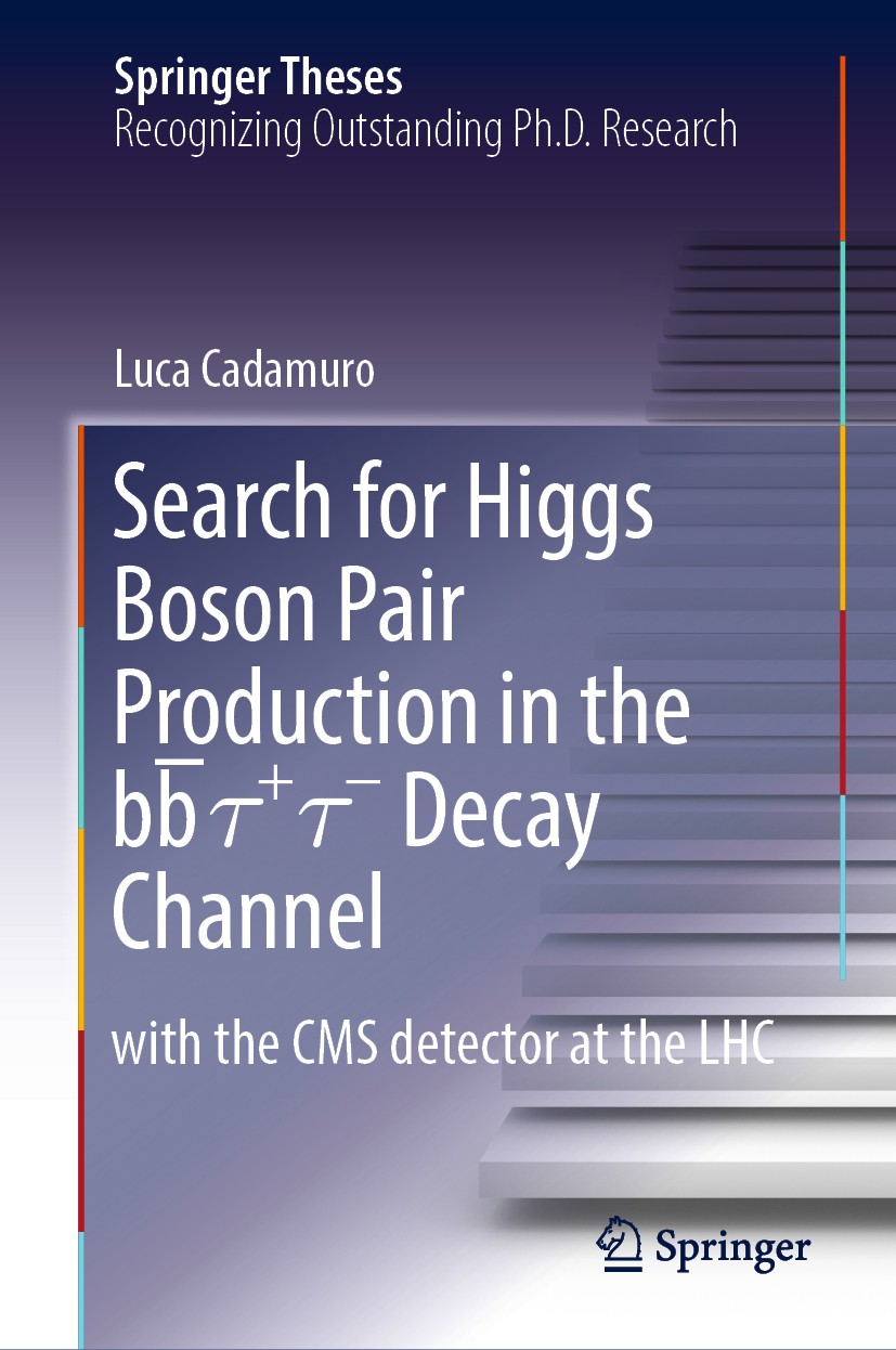 Titlebook: Search for Higgs Boson Pair Production in the bb̅ τ+ τ- Decay Channel; with the CMS detecto Luca Cadamuro Book 2018 The Editor(s) (if appli Titlebook: Search for Higgs Boson Pair Production in the bb̅ τ+ τ- Decay Channel; with the CMS detecto Luca Cadamuro Book 2018 The Editor(s) (if appli