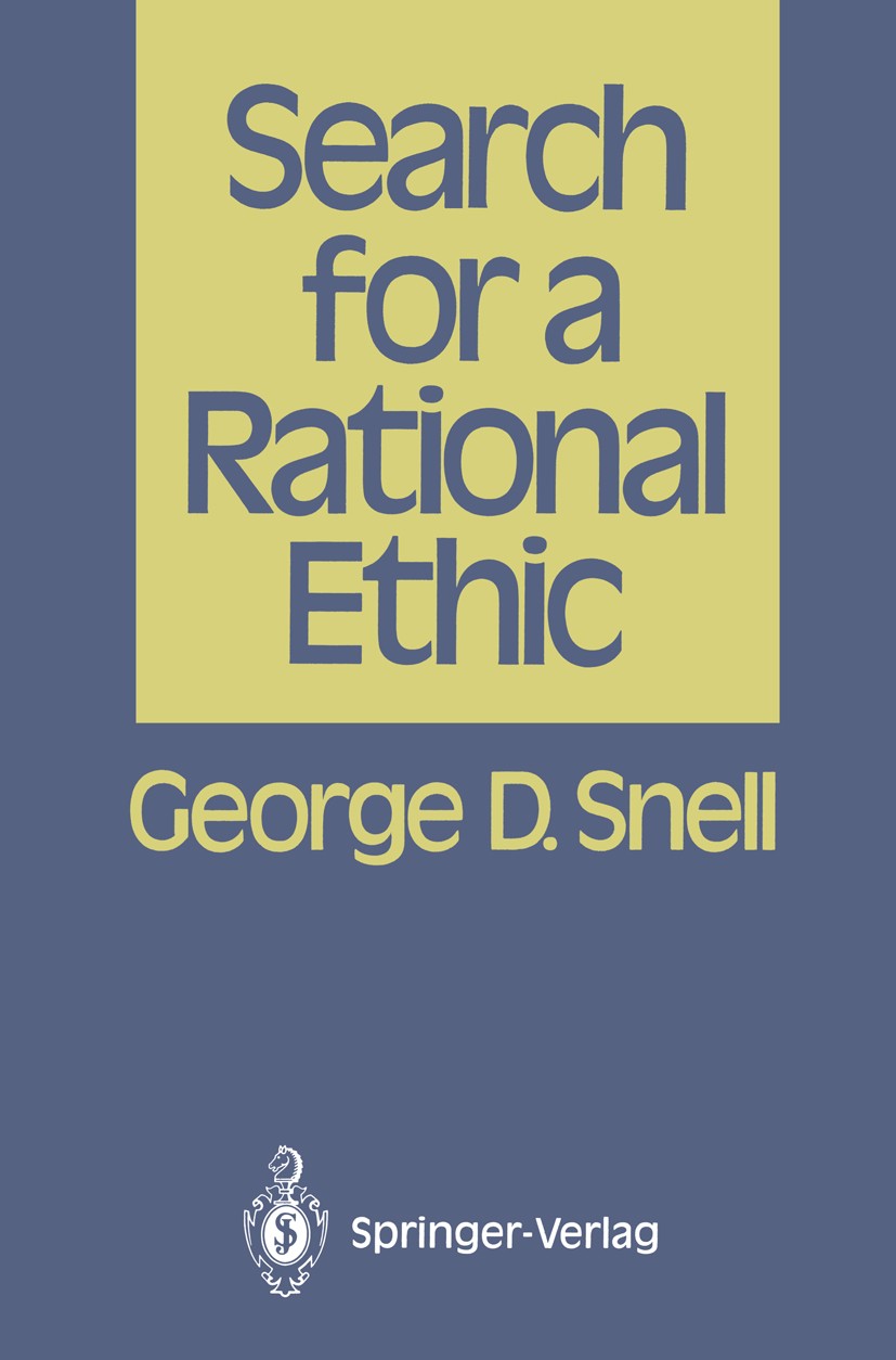 Titlebook: Search for a Rational Ethic; George D. Snell Book 1988 Springer-Verlag New York Inc. 1988 Evolution.Inbred Mice.Moral Law.Termination.chro Titlebook: Search for a Rational Ethic; George D. Snell Book 1988 Springer-Verlag New York Inc. 1988 Evolution.Inbred Mice.Moral Law.Termination.chro