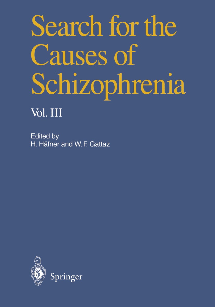 Titlebook: Search for the Causes of Schizophrenia; Volume III Heinz Häfner,Wagner Farid Gattaz Conference proceedings 1995 Springer-Verlag Berlin Heid Titlebook: Search for the Causes of Schizophrenia; Volume III Heinz Häfner,Wagner Farid Gattaz Conference proceedings 1995 Springer-Verlag Berlin Heid