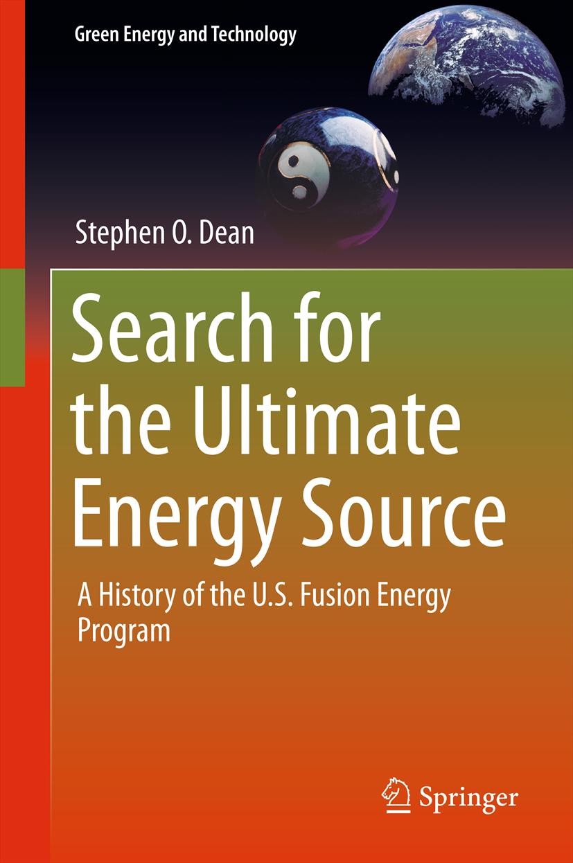 Titlebook: Search for the Ultimate Energy Source; A History of the U.S Stephen O. Dean Book 2013 Springer Science+Business Media New York 2013 Energy 