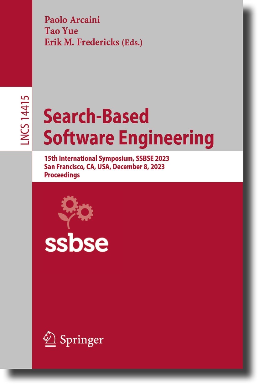 Titlebook: Search-Based Software Engineering; 15th International S Paolo Arcaini,Tao Yue,Erik M. Fredericks Conference proceedings 2024 The Editor(s) Titlebook: Search-Based Software Engineering; 15th International S Paolo Arcaini,Tao Yue,Erik M. Fredericks Conference proceedings 2024 The Editor(s)