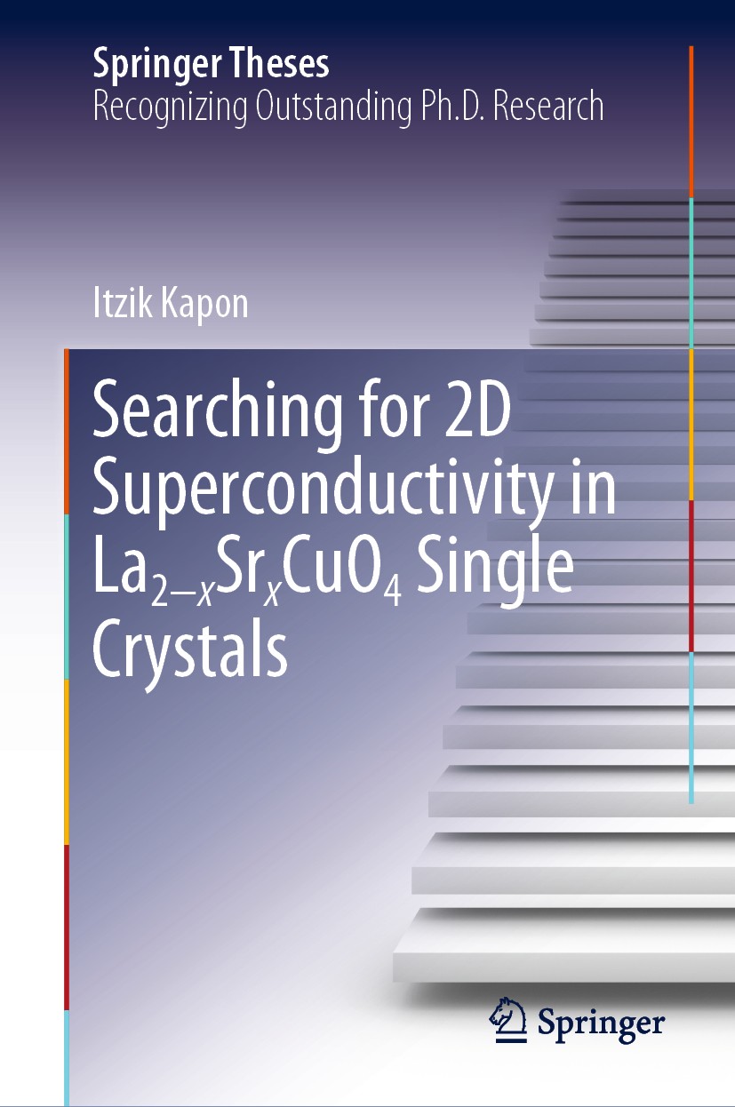 Titlebook: Searching for 2D Superconductivity in La2−xSrxCuO4 Single Crystals; Itzik Kapon Book 2019 Springer Nature Switzerland AG 2019 Superconduct Titlebook: Searching for 2D Superconductivity in La2−xSrxCuO4 Single Crystals; Itzik Kapon Book 2019 Springer Nature Switzerland AG 2019 Superconduct