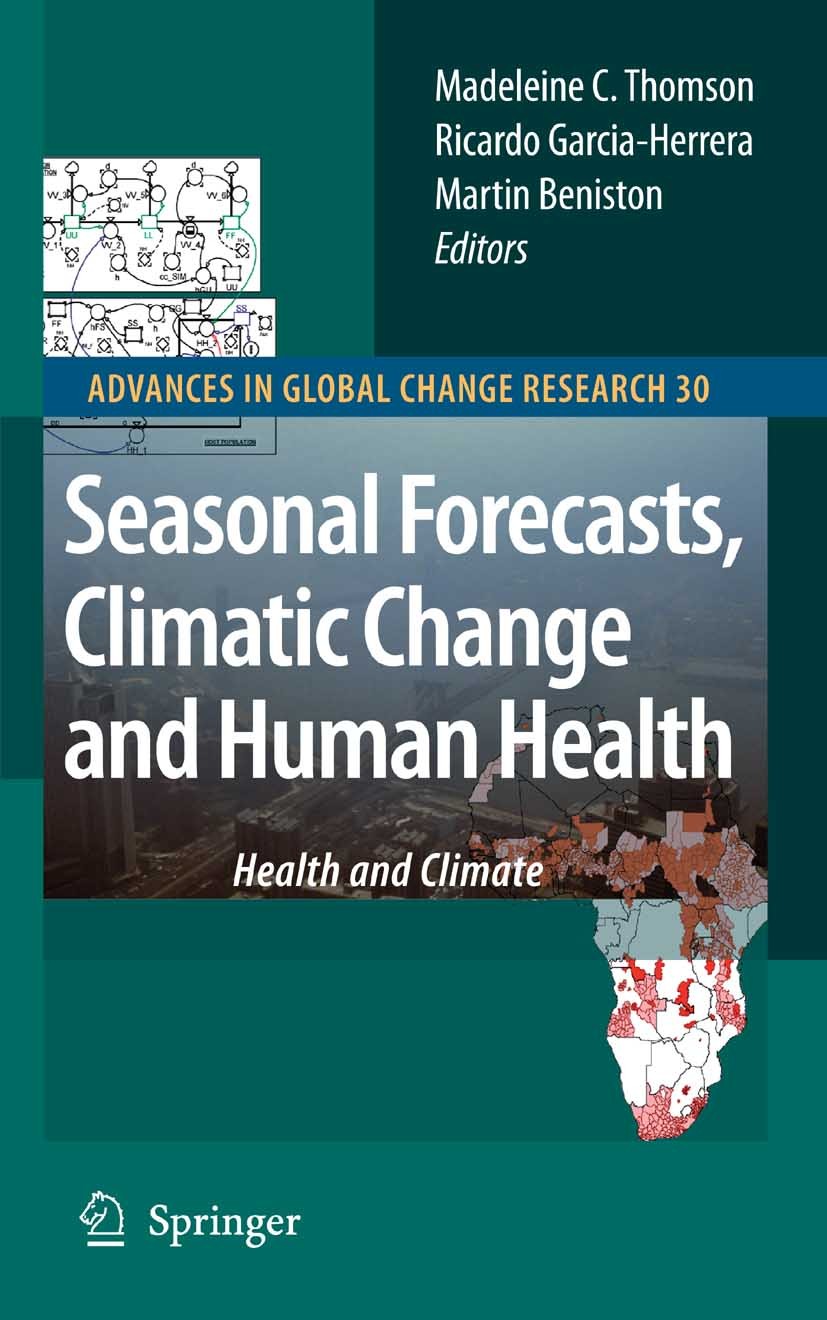 Titlebook: Seasonal Forecasts, Climatic Change and Human Health; Health and Climate Madeleine C. Thomson,Ricardo Garcia-Herrera,Martin Book 2008 Sprin Titlebook: Seasonal Forecasts, Climatic Change and Human Health; Health and Climate Madeleine C. Thomson,Ricardo Garcia-Herrera,Martin Book 2008 Sprin