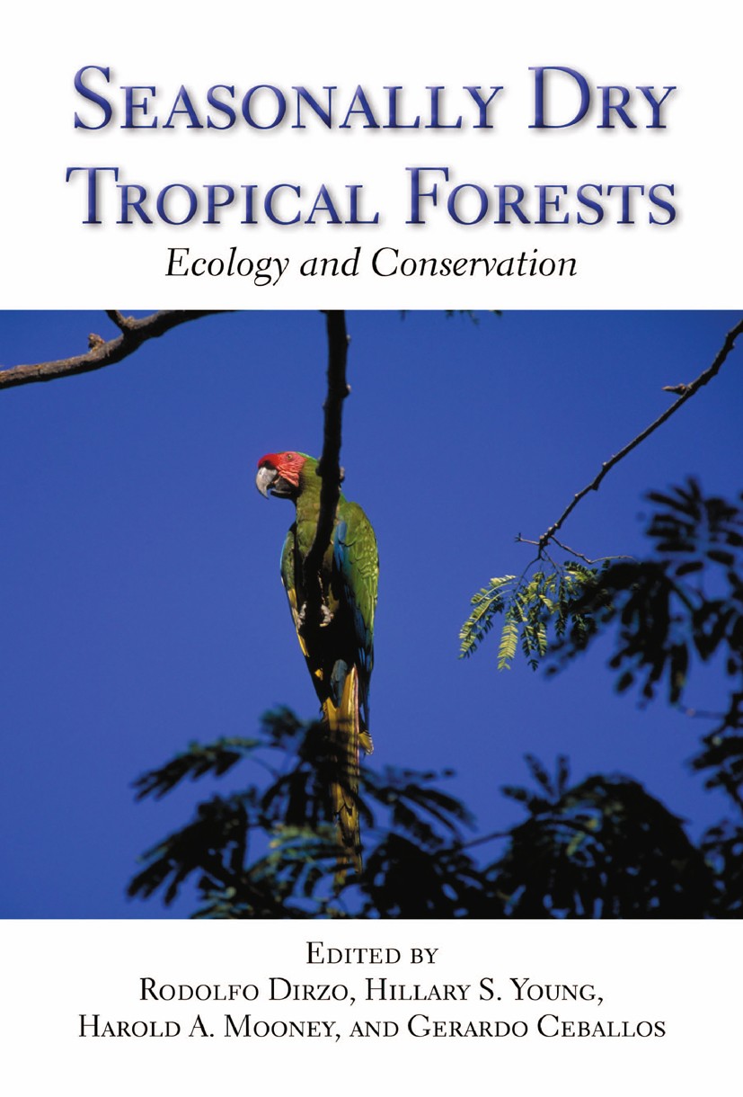 Titlebook: Seasonally Dry Tropical Forests; Ecology and Conserva Rodolfo Dirzo,Hillary S. Young,Gerardo Ceballos Book 2011Latest edition Island Press Titlebook: Seasonally Dry Tropical Forests; Ecology and Conserva Rodolfo Dirzo,Hillary S. Young,Gerardo Ceballos Book 2011Latest edition Island Press