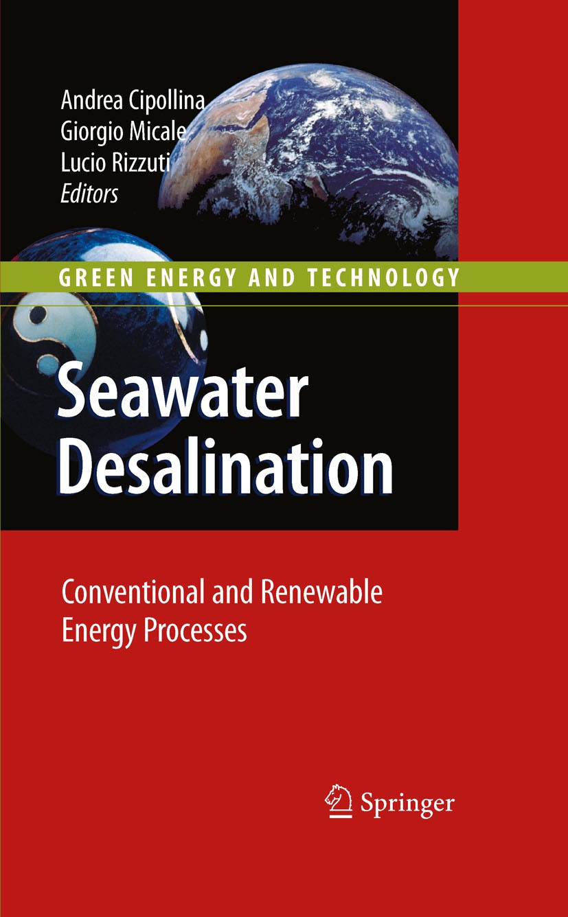 Titlebook: Seawater Desalination; Conventional and Ren Giorgio Micale,Lucio Rizzuti,Andrea Cipollina Book 2009 Springer-Verlag Berlin Heidelberg 2009 Titlebook: Seawater Desalination; Conventional and Ren Giorgio Micale,Lucio Rizzuti,Andrea Cipollina Book 2009 Springer-Verlag Berlin Heidelberg 2009