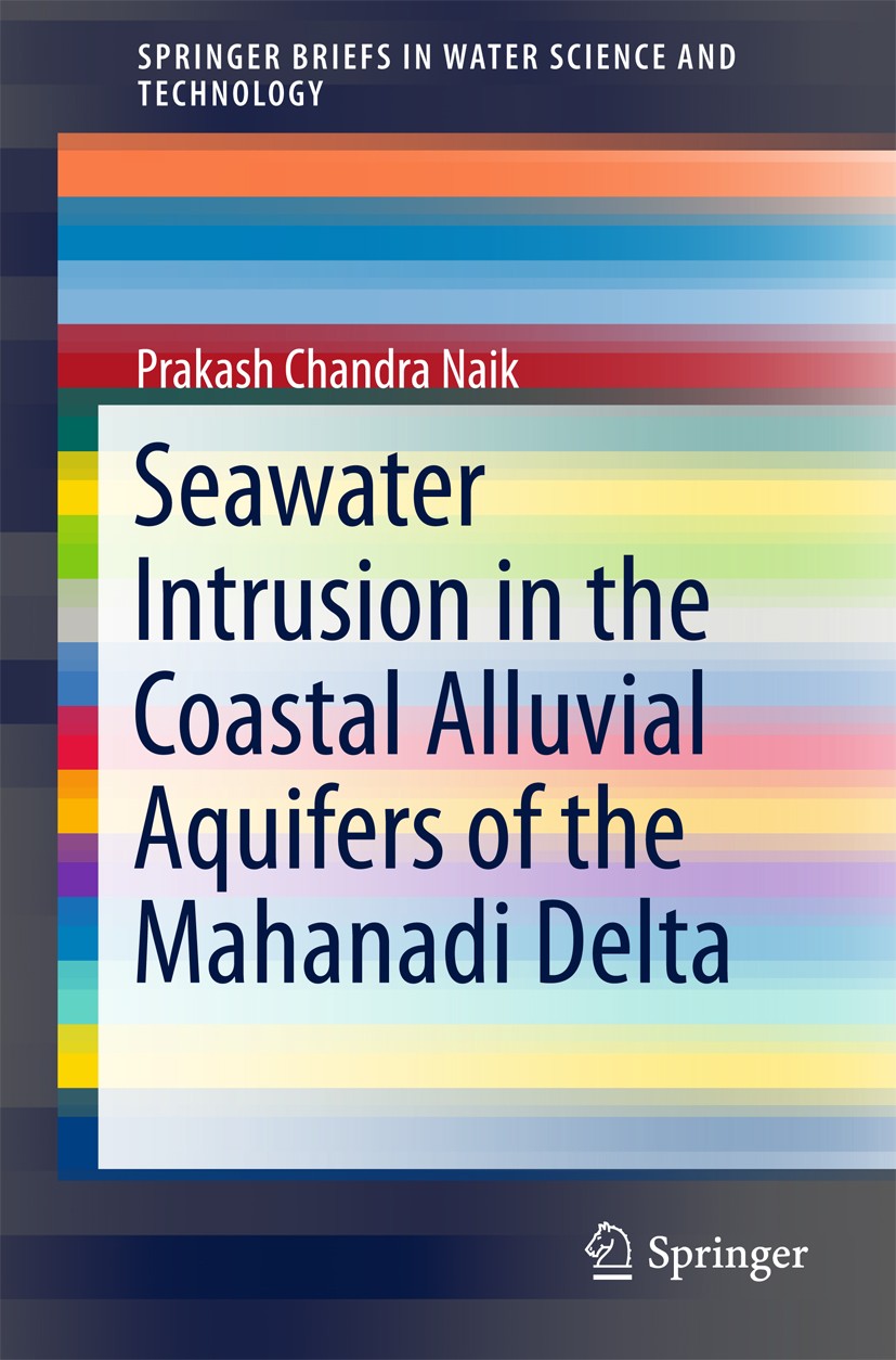 Titlebook: Seawater Intrusion in the Coastal Alluvial Aquifers of the Mahanadi Delta; Prakash Chandra Naik Book 2018 The Author(s) 2018 Groundwater.S Titlebook: Seawater Intrusion in the Coastal Alluvial Aquifers of the Mahanadi Delta; Prakash Chandra Naik Book 2018 The Author(s) 2018 Groundwater.S