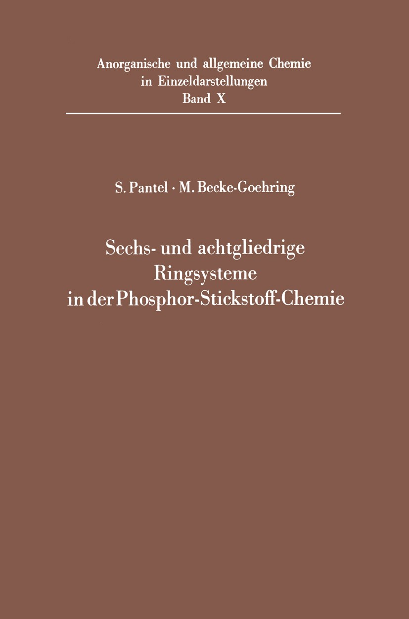 Titlebook: Sechs- und achtgliedrige Ringsysteme in der Phosphor-Stickstoff-Chemie; Siegbert Pantel,Margot Becke-Goehring Book 1969 Springer-Verlag Be Titlebook: Sechs- und achtgliedrige Ringsysteme in der Phosphor-Stickstoff-Chemie; Siegbert Pantel,Margot Becke-Goehring Book 1969 Springer-Verlag Be