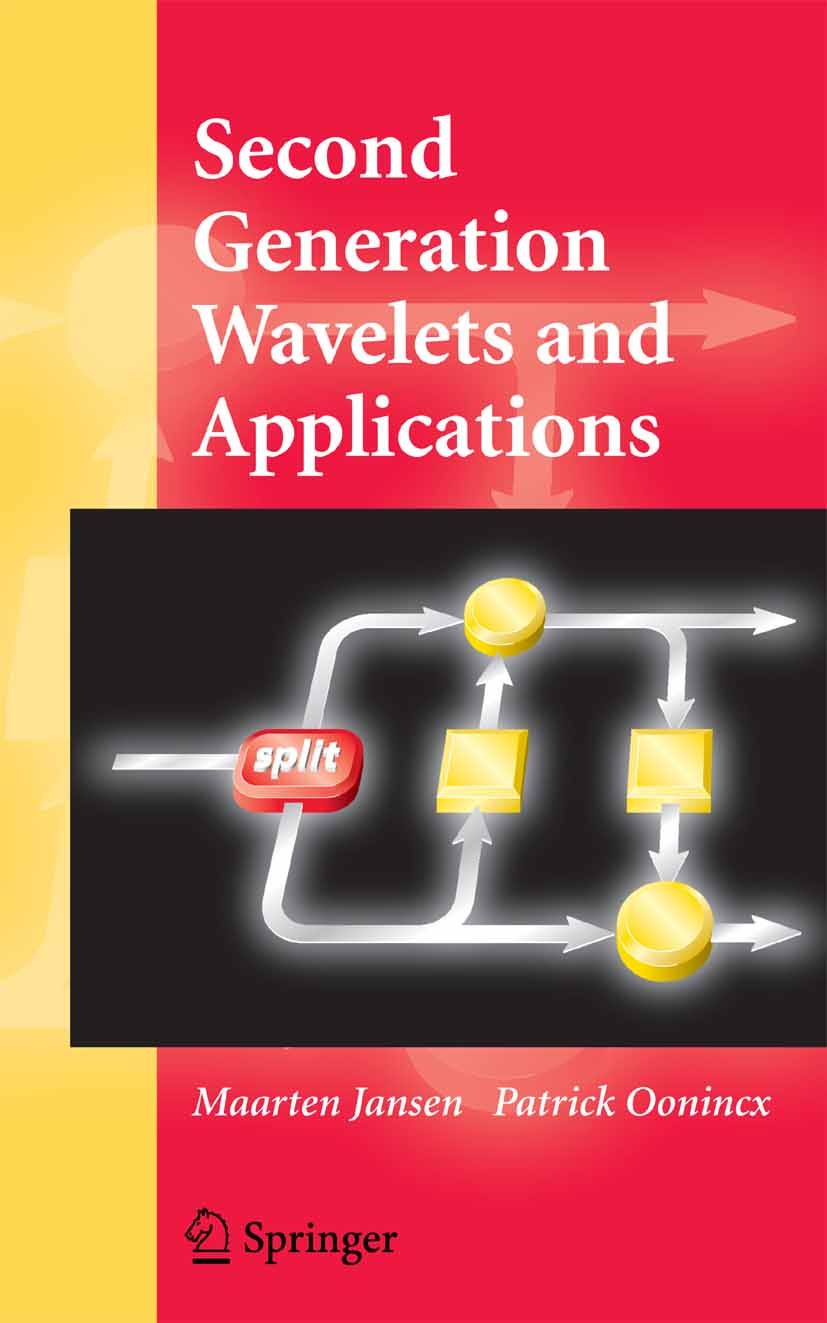 Titlebook: Second Generation Wavelets and Applications; Maarten Jansen,Patrick Oonincx Book 2005 Springer-Verlag London 2005 Data Analysis.Lifting sc Titlebook: Second Generation Wavelets and Applications; Maarten Jansen,Patrick Oonincx Book 2005 Springer-Verlag London 2005 Data Analysis.Lifting sc