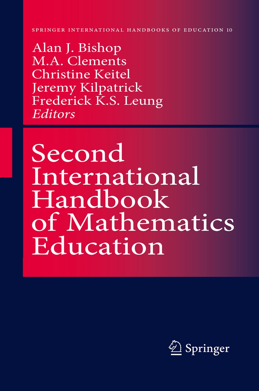 Titlebook: Second International Handbook of Mathematics Education; Alan J. Bishop,M. A. Clements,Frederick K. S. Leun Book 2003 Springer Science+Busi Titlebook: Second International Handbook of Mathematics Education; Alan J. Bishop,M. A. Clements,Frederick K. S. Leun Book 2003 Springer Science+Busi