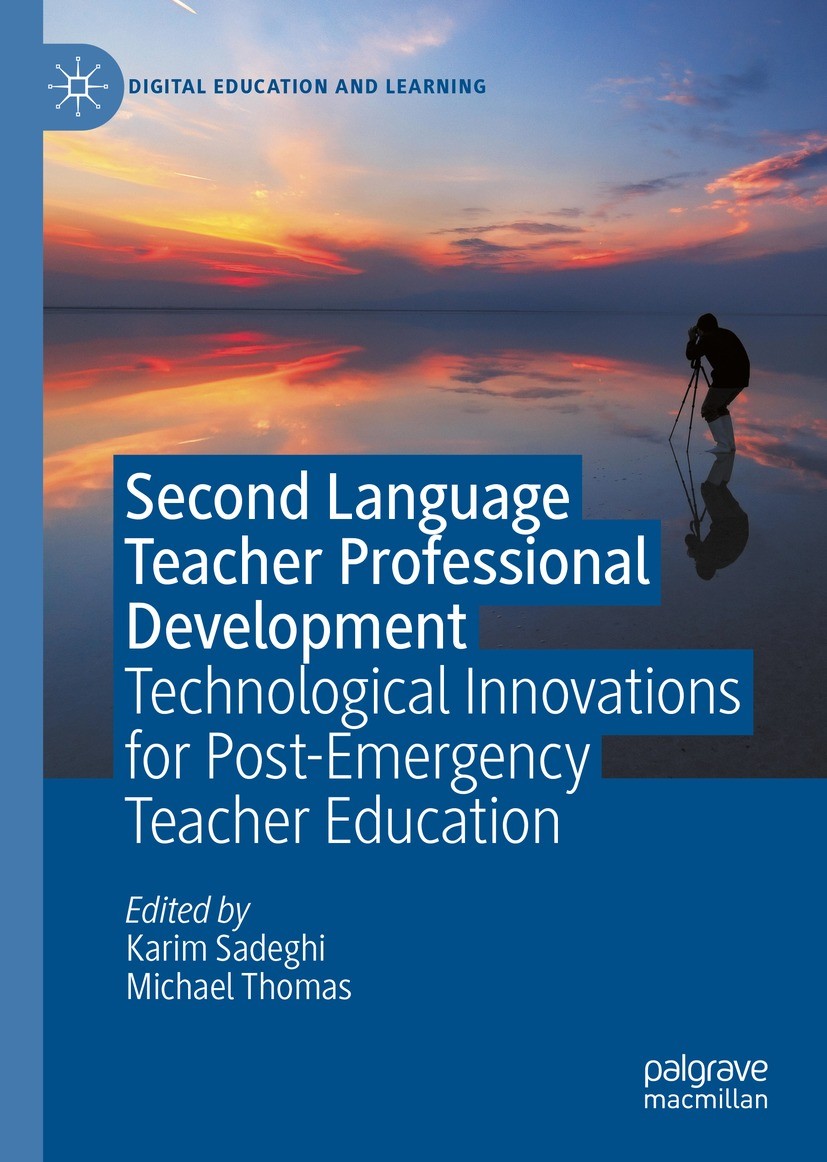 Titlebook: Second Language Teacher Professional Development; Technological Innova Karim Sadeghi,Michael Thomas Book 2023 The Editor(s) (if applicable) Titlebook: Second Language Teacher Professional Development; Technological Innova Karim Sadeghi,Michael Thomas Book 2023 The Editor(s) (if applicable)