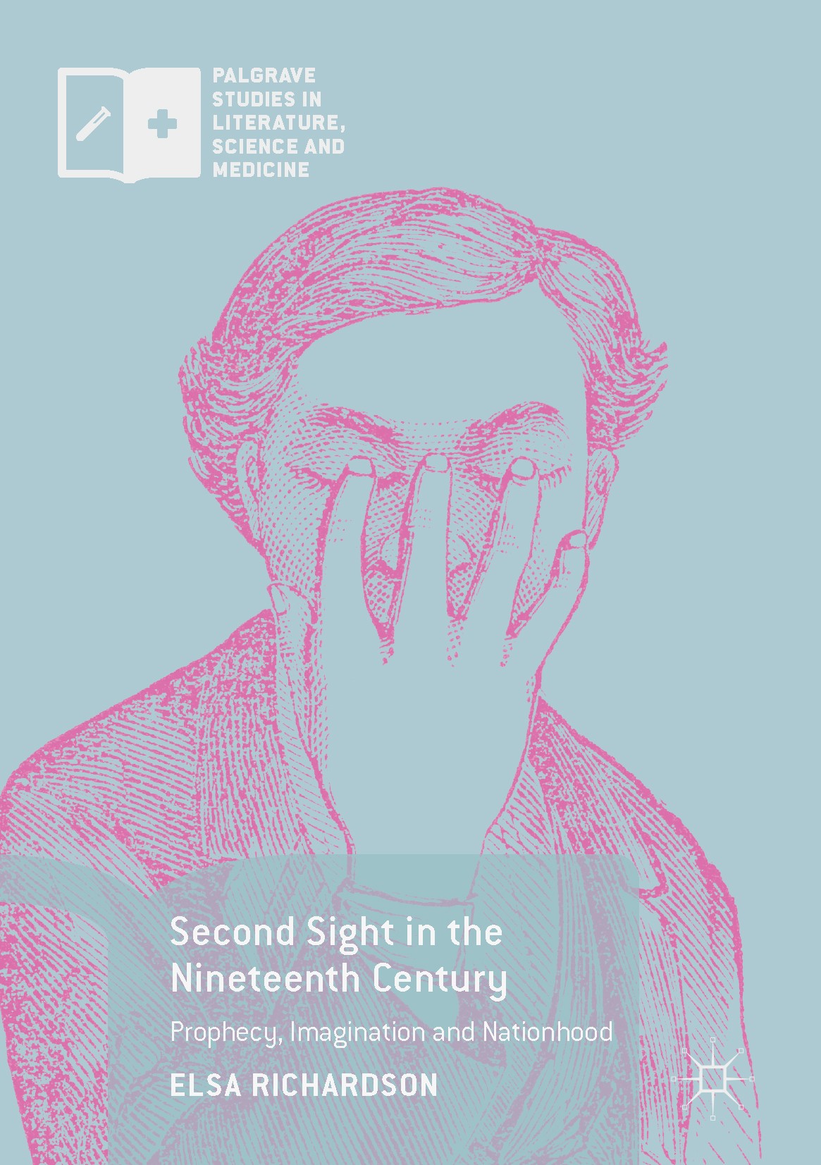 Titlebook: Second Sight in the Nineteenth Century; Prophecy, Imaginatio Elsa Richardson Book 2017 The Editor(s) (if applicable) and The Author(s) 2017 Titlebook: Second Sight in the Nineteenth Century; Prophecy, Imaginatio Elsa Richardson Book 2017 The Editor(s) (if applicable) and The Author(s) 2017