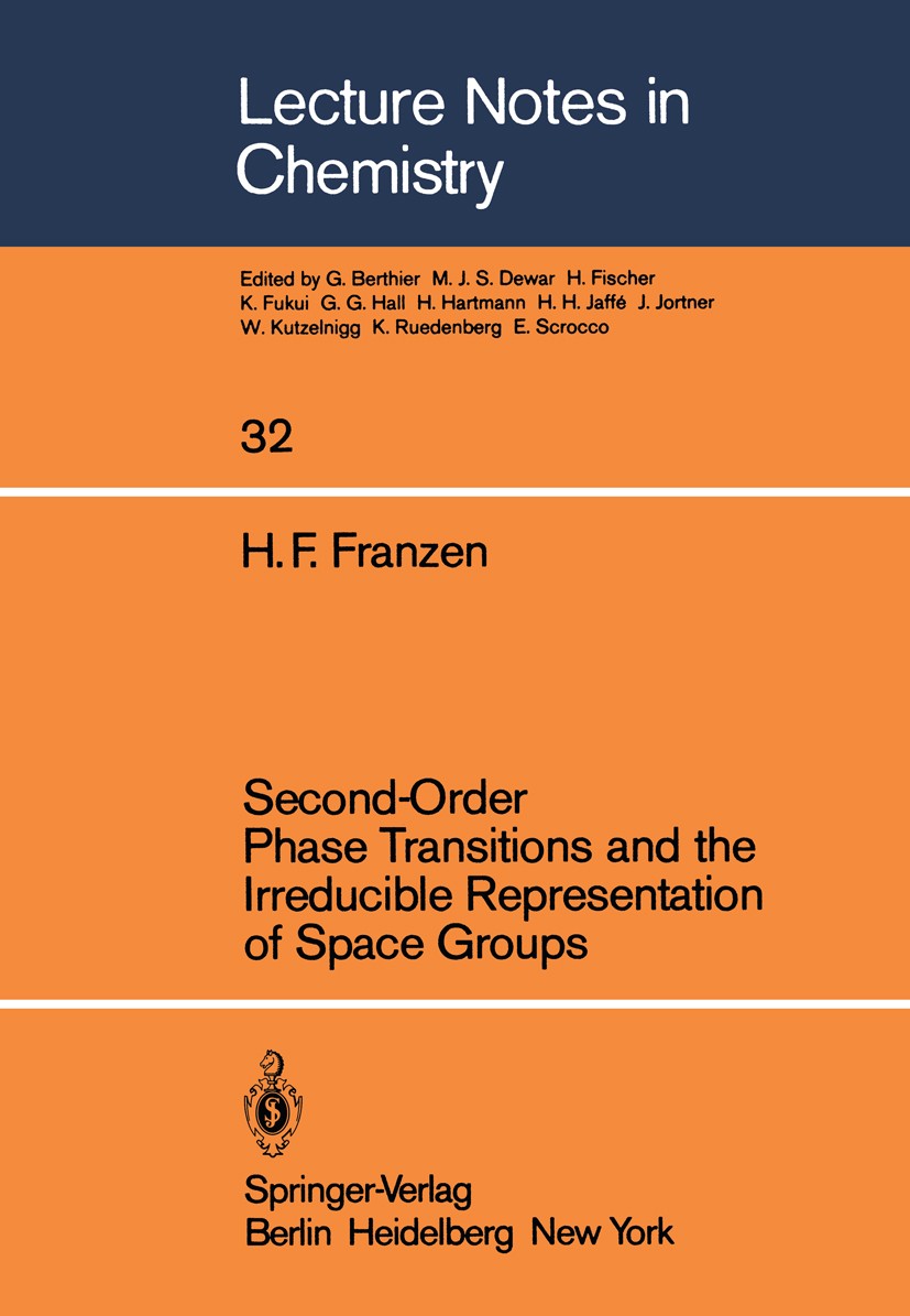 Titlebook: Second-Order Phase Transitions and the Irreducible Representation of Space Groups; H. F. Franzen Textbook 1982 Springer-Verlag Berlin Heid Titlebook: Second-Order Phase Transitions and the Irreducible Representation of Space Groups; H. F. Franzen Textbook 1982 Springer-Verlag Berlin Heid