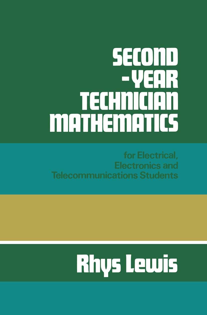 Titlebook: Second-year Technician Mathematics for Electrical, Electronics and Telecommunications Students; Rhys Lewis Textbook 1975Latest edition Rhy Titlebook: Second-year Technician Mathematics for Electrical, Electronics and Telecommunications Students; Rhys Lewis Textbook 1975Latest edition Rhy