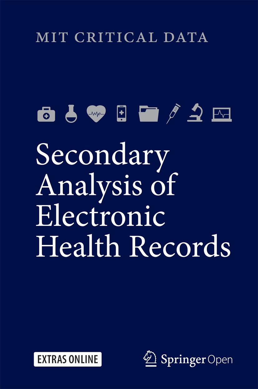 Titlebook: Secondary Analysis of Electronic Health Records; MIT Critical Data Textbook‘‘‘‘‘‘‘‘ 2016 The Editor(s) (if applicable) and The Author(s) 2 Titlebook: Secondary Analysis of Electronic Health Records; MIT Critical Data Textbook‘‘‘‘‘‘‘‘ 2016 The Editor(s) (if applicable) and The Author(s) 2