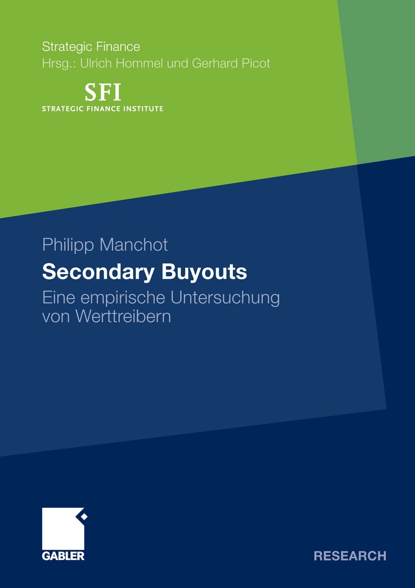 Titlebook: Secondary Buyouts; Eine empirische Unte Philipp Manchot Book 2010 Gabler Verlag | Springer Fachmedien Wiesbaden GmbH, Wiesbaden 2010 Beteil Titlebook: Secondary Buyouts; Eine empirische Unte Philipp Manchot Book 2010 Gabler Verlag | Springer Fachmedien Wiesbaden GmbH, Wiesbaden 2010 Beteil