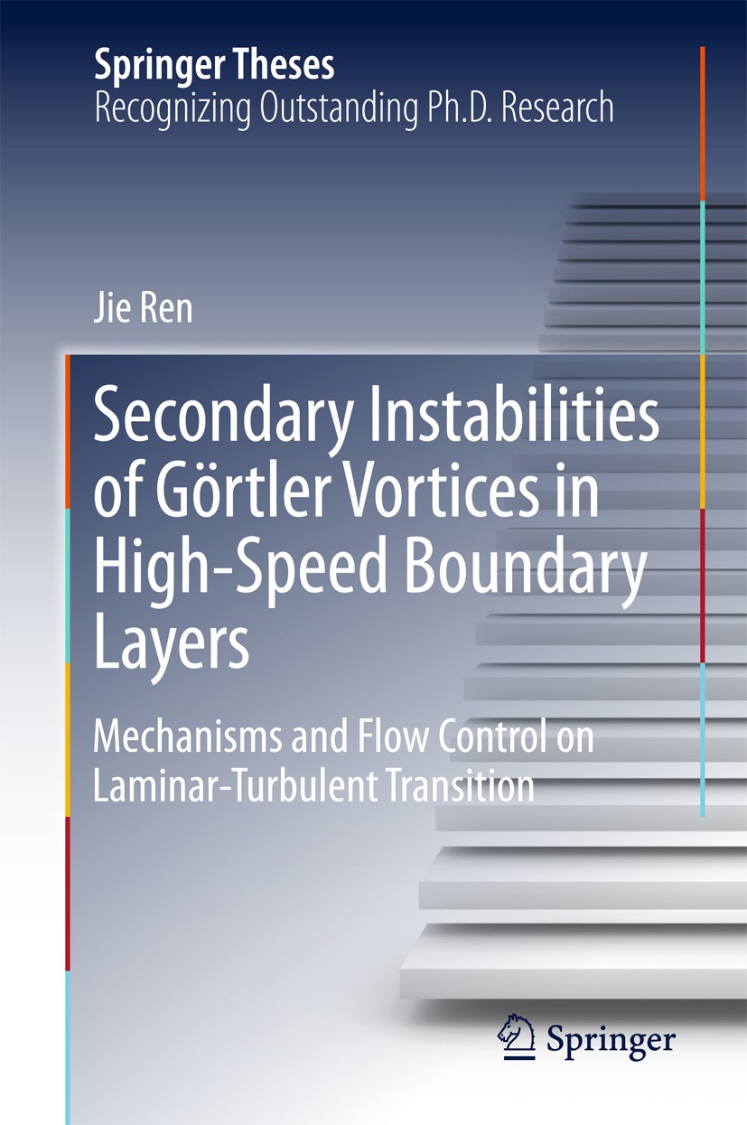 Titlebook: Secondary Instabilities of Görtler Vortices in High-Speed Boundary Layers; Mechanisms and Flow Jie Ren Book 2018 Springer Nature Singapore Titlebook: Secondary Instabilities of Görtler Vortices in High-Speed Boundary Layers; Mechanisms and Flow Jie Ren Book 2018 Springer Nature Singapore