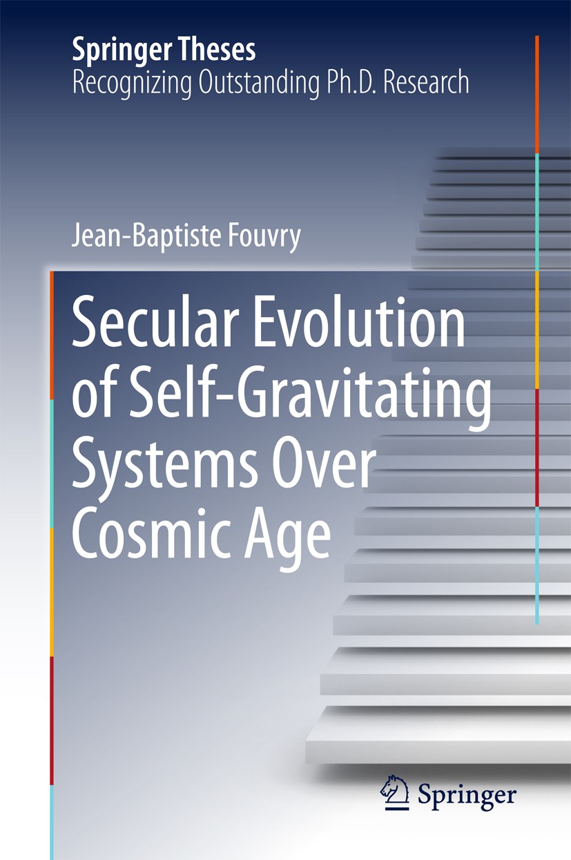 Titlebook: Secular Evolution of Self-Gravitating Systems Over Cosmic Age; Jean-Baptiste Fouvry Book 2017 Springer International Publishing AG 2017 Ev Titlebook: Secular Evolution of Self-Gravitating Systems Over Cosmic Age; Jean-Baptiste Fouvry Book 2017 Springer International Publishing AG 2017 Ev