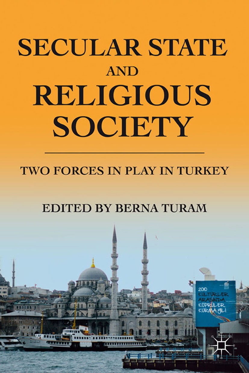 Titlebook: Secular State and Religious Society; Two Forces in Play i Berna Turam Book 2012 Palgrave Macmillan, a division of Nature America Inc. 2012 Titlebook: Secular State and Religious Society; Two Forces in Play i Berna Turam Book 2012 Palgrave Macmillan, a division of Nature America Inc. 2012