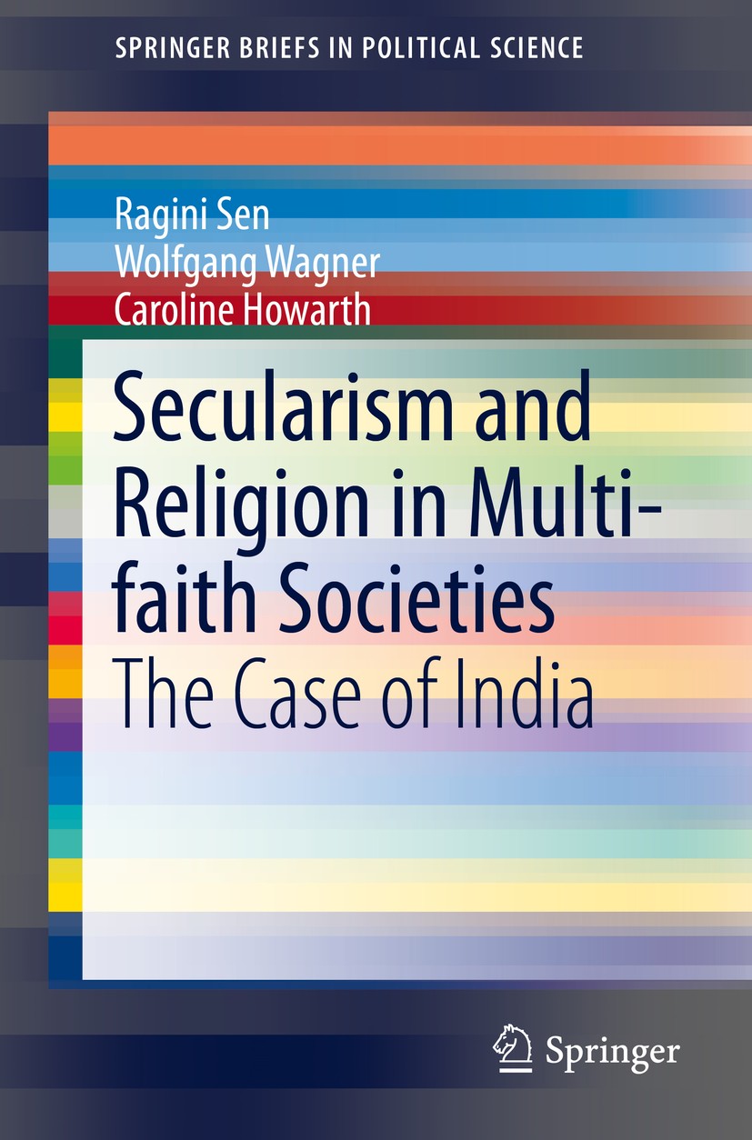 Titlebook: Secularism and Religion in Multi-faith Societies; The Case of India Ragini Sen,Wolfgang Wagner,Caroline Howarth Book 2014 Springer Internat Titlebook: Secularism and Religion in Multi-faith Societies; The Case of India Ragini Sen,Wolfgang Wagner,Caroline Howarth Book 2014 Springer Internat