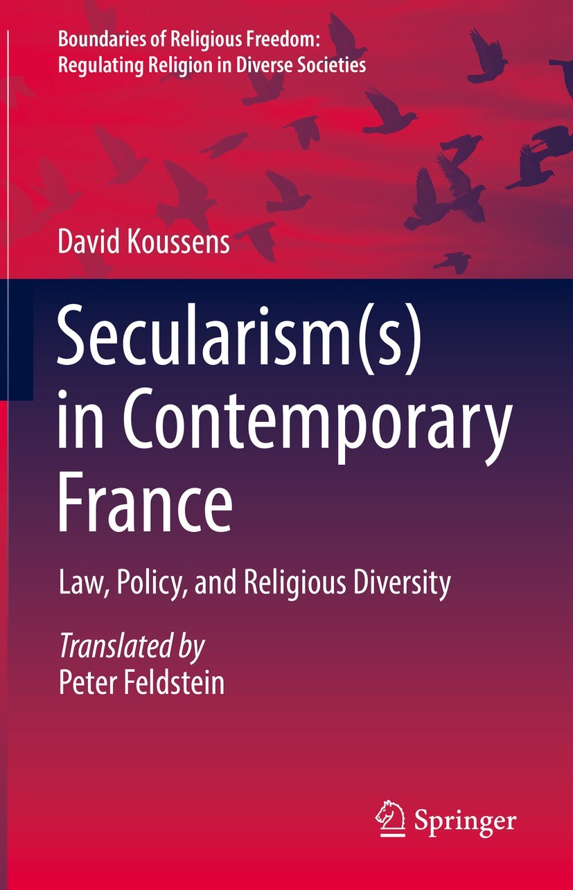 Titlebook: Secularism(s) in Contemporary France; Law, Policy, and Rel David Koussens Book 2023 Springer Nature Switzerland AG 2023 French Secularism.F Titlebook: Secularism(s) in Contemporary France; Law, Policy, and Rel David Koussens Book 2023 Springer Nature Switzerland AG 2023 French Secularism.F