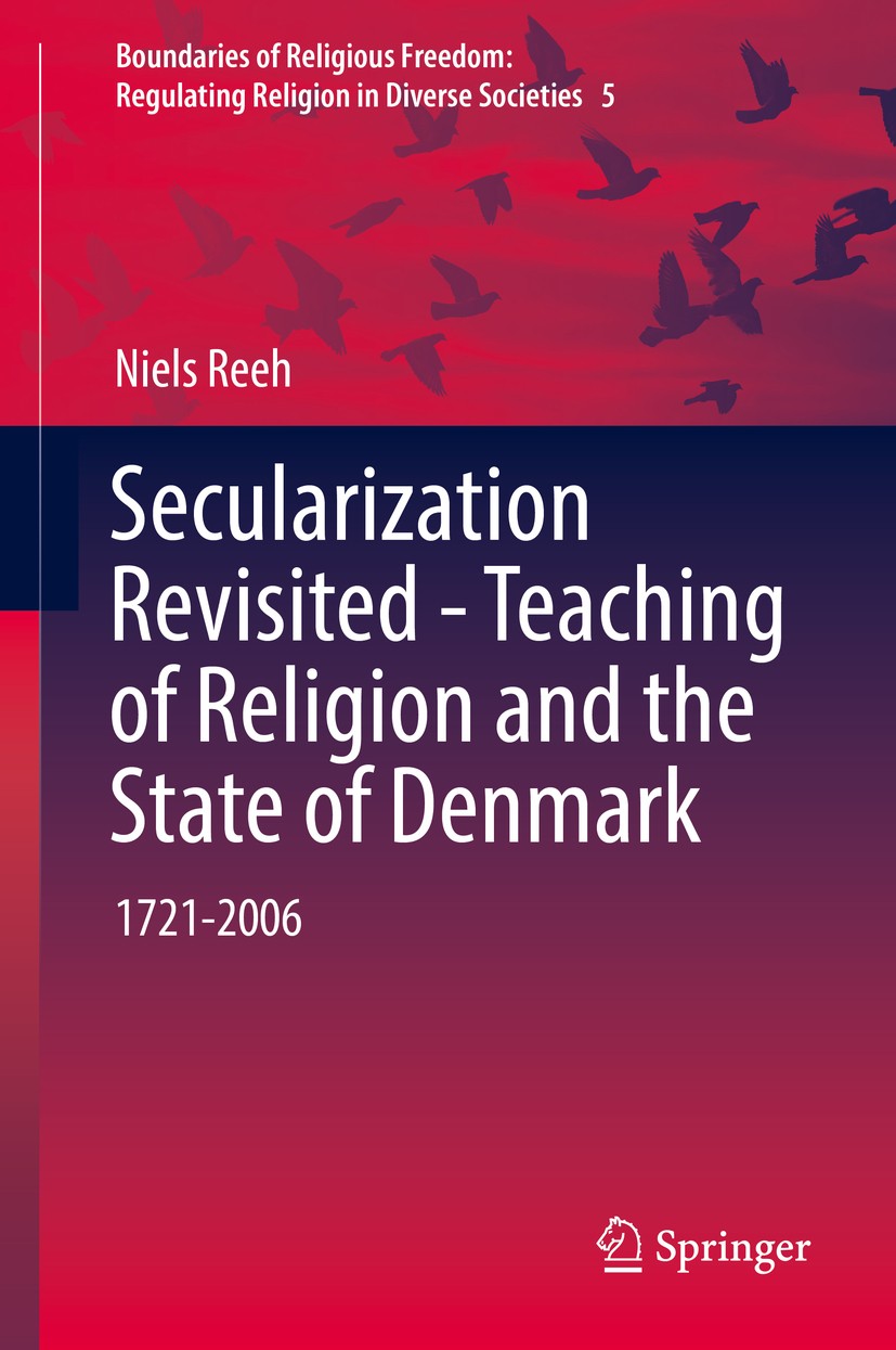 Titlebook: Secularization Revisited - Teaching of Religion and the State of Denmark; 1721-2006 Niels Reeh Book 2016 Springer International Publishing Titlebook: Secularization Revisited - Teaching of Religion and the State of Denmark; 1721-2006 Niels Reeh Book 2016 Springer International Publishing