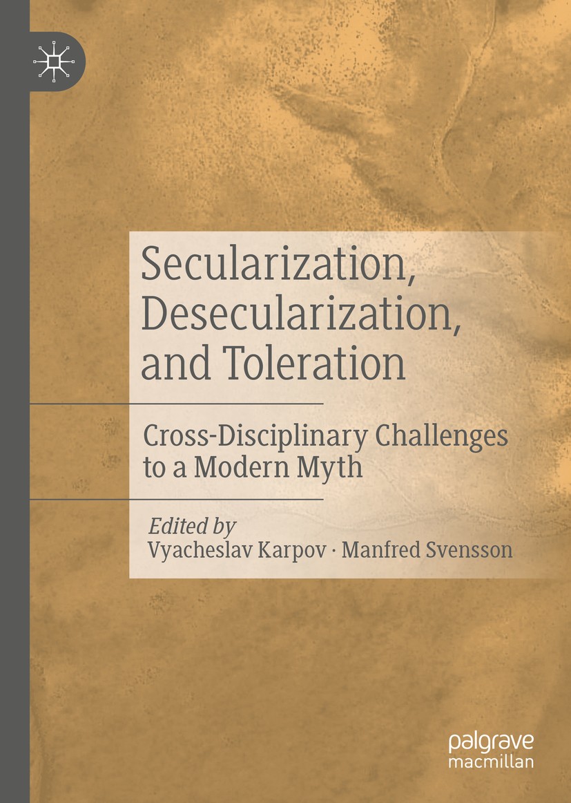 Titlebook: Secularization, Desecularization, and Toleration; Cross-Disciplinary C Vyacheslav Karpov,Manfred Svensson Book 2020 The Editor(s) (if appli Titlebook: Secularization, Desecularization, and Toleration; Cross-Disciplinary C Vyacheslav Karpov,Manfred Svensson Book 2020 The Editor(s) (if appli