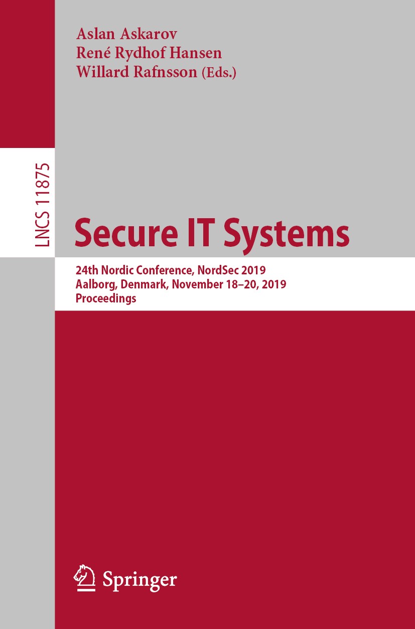 Titlebook: Secure IT Systems; 24th Nordic Conferen Aslan Askarov,René Rydhof Hansen,Willard Rafnsson Conference proceedings 2019 Springer Nature Switz Titlebook: Secure IT Systems; 24th Nordic Conferen Aslan Askarov,René Rydhof Hansen,Willard Rafnsson Conference proceedings 2019 Springer Nature Switz