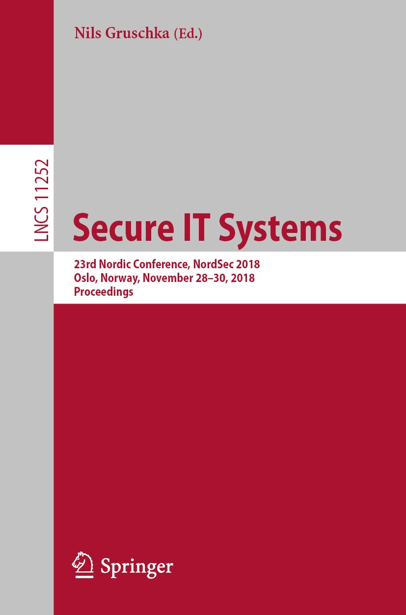 Titlebook: Secure IT Systems; 23rd Nordic Conferen Nils Gruschka Conference proceedings 2018 Springer Nature Switzerland AG 2018 authentication.comput Titlebook: Secure IT Systems; 23rd Nordic Conferen Nils Gruschka Conference proceedings 2018 Springer Nature Switzerland AG 2018 authentication.comput