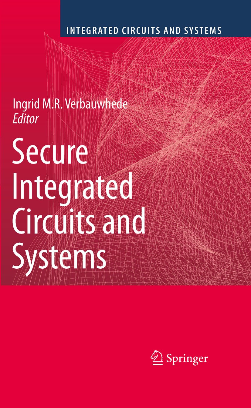Titlebook: Secure Integrated Circuits and Systems; Ingrid M.R. Verbauwhede Book 2010 Springer Science+Business Media, LLC 2010 CompTIA RFID+.FPGA.FPG Titlebook: Secure Integrated Circuits and Systems; Ingrid M.R. Verbauwhede Book 2010 Springer Science+Business Media, LLC 2010 CompTIA RFID+.FPGA.FPG