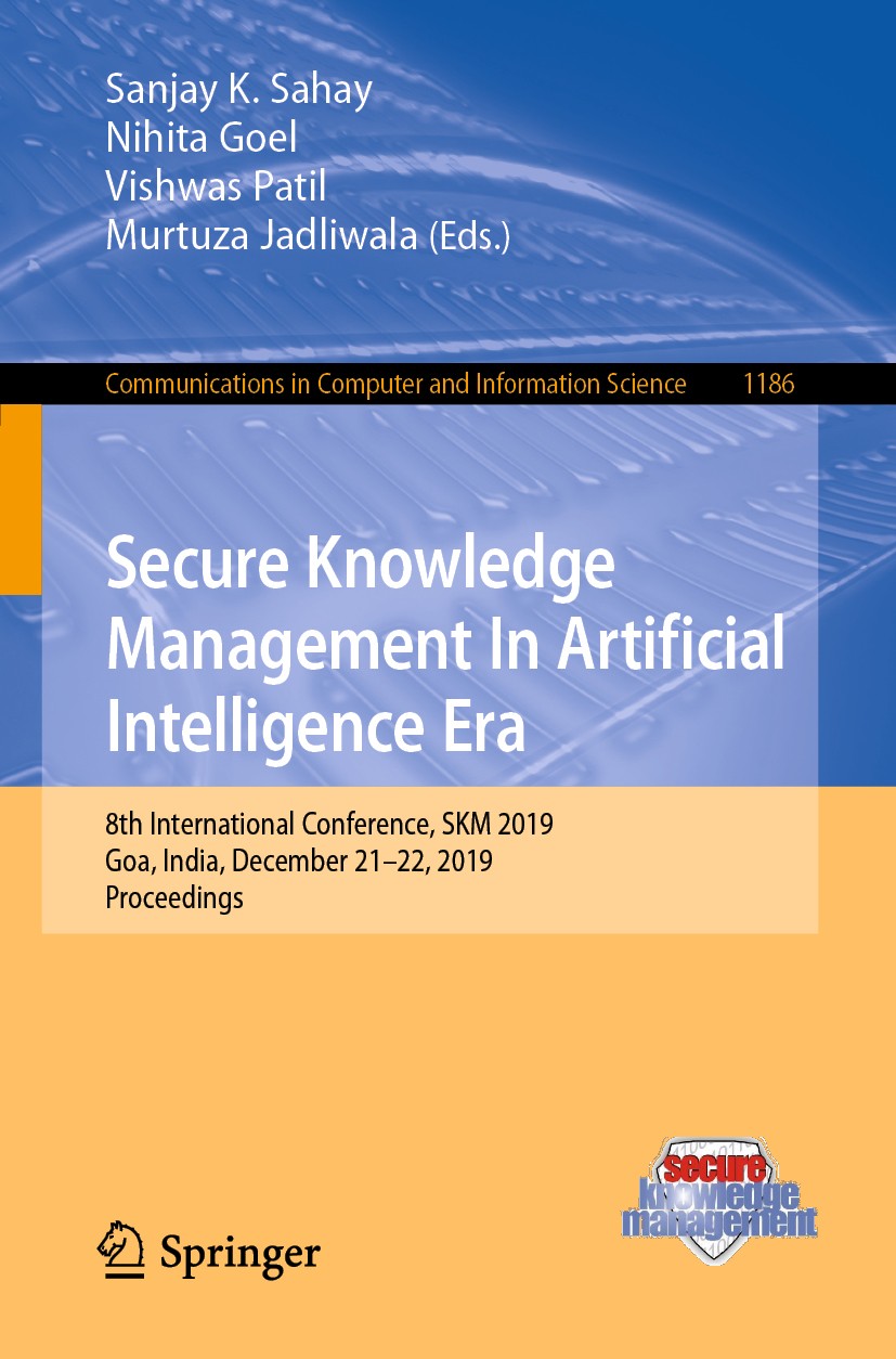 Titlebook: Secure Knowledge Management In Artificial Intelligence Era; 8th International Co Sanjay K. Sahay,Nihita Goel,Murtuza Jadliwala Conference p Titlebook: Secure Knowledge Management In Artificial Intelligence Era; 8th International Co Sanjay K. Sahay,Nihita Goel,Murtuza Jadliwala Conference p
