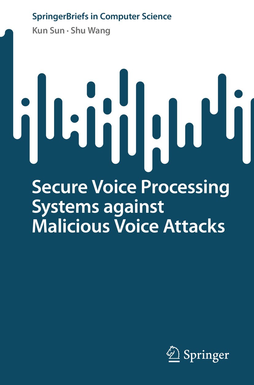 Titlebook: Secure Voice Processing Systems against Malicious Voice Attacks; Kun Sun,Shu Wang Book 2024 The Editor(s) (if applicable) and The Author(s Titlebook: Secure Voice Processing Systems against Malicious Voice Attacks; Kun Sun,Shu Wang Book 2024 The Editor(s) (if applicable) and The Author(s