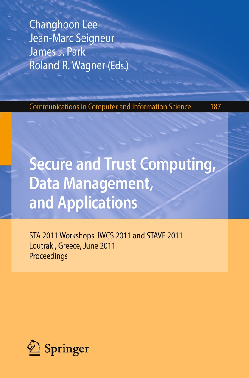 Titlebook: Secure and Trust Computing, Data Management, and Applications; STA 2011 Workshops: Changhoon Lee,Jean-Marc Seigneur,Roland R. Wagner Confe Titlebook: Secure and Trust Computing, Data Management, and Applications; STA 2011 Workshops: Changhoon Lee,Jean-Marc Seigneur,Roland R. Wagner Confe