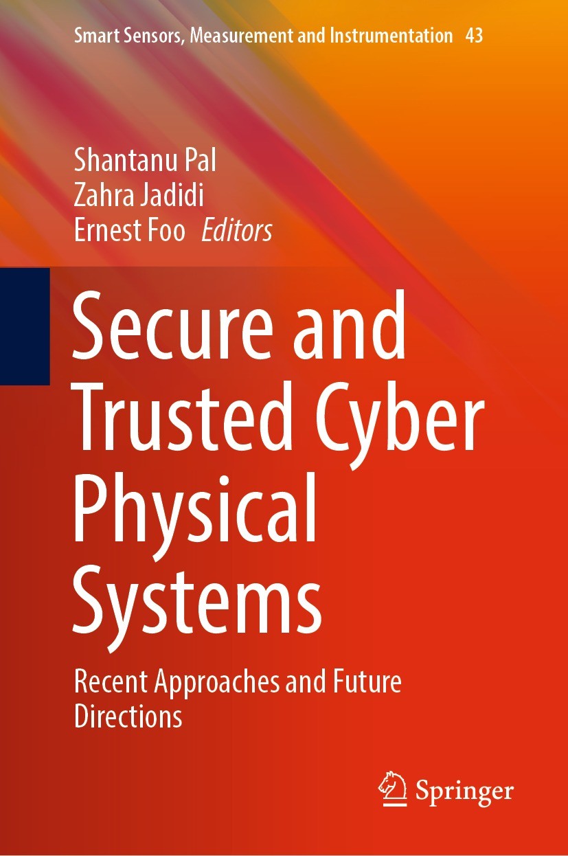 Titlebook: Secure and Trusted Cyber Physical Systems; Recent Approaches an Shantanu Pal,Zahra Jadidi,Ernest Foo Book 2022 The Editor(s) (if applicable Titlebook: Secure and Trusted Cyber Physical Systems; Recent Approaches an Shantanu Pal,Zahra Jadidi,Ernest Foo Book 2022 The Editor(s) (if applicable
