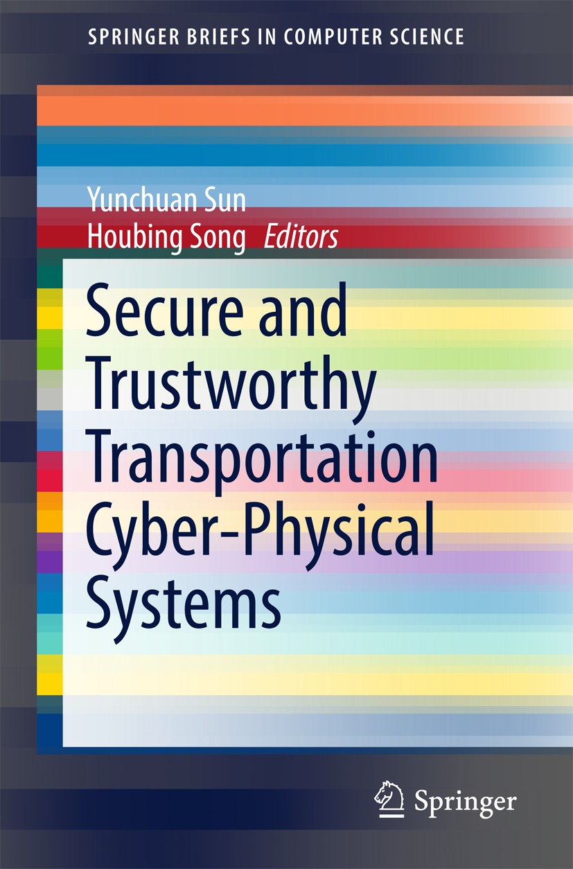 Titlebook: Secure and Trustworthy Transportation Cyber-Physical Systems; Yunchuan Sun,Houbing Song Book 2017 The Author(s) 2017 Transportation Cyber- Titlebook: Secure and Trustworthy Transportation Cyber-Physical Systems; Yunchuan Sun,Houbing Song Book 2017 The Author(s) 2017 Transportation Cyber-