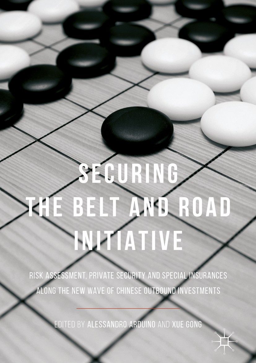Titlebook: Securing the Belt and Road Initiative; Risk Assessment, Pri Alessandro Arduino,Xue Gong Book 2018 The Editor(s) (if applicable) and The Aut Titlebook: Securing the Belt and Road Initiative; Risk Assessment, Pri Alessandro Arduino,Xue Gong Book 2018 The Editor(s) (if applicable) and The Aut