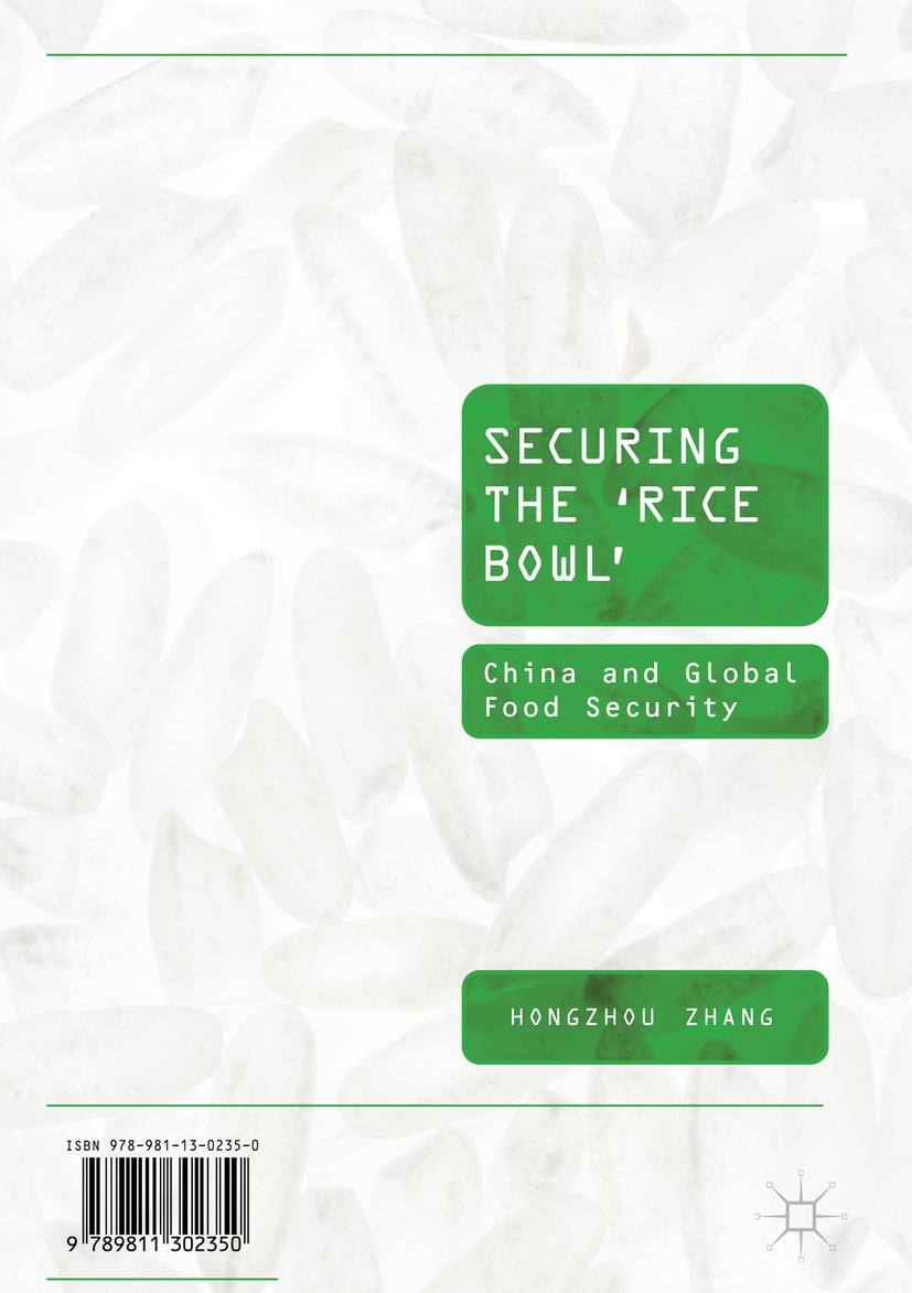 Titlebook: Securing the ‘Rice Bowl’; China and Global Foo Hongzhou Zhang Book 2019 The Editor(s) (if applicable) and The Author(s) 2019 Food Policy.Ri Titlebook: Securing the ‘Rice Bowl’; China and Global Foo Hongzhou Zhang Book 2019 The Editor(s) (if applicable) and The Author(s) 2019 Food Policy.Ri
